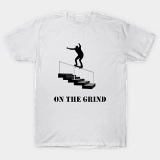 On the grind. T-Shirt